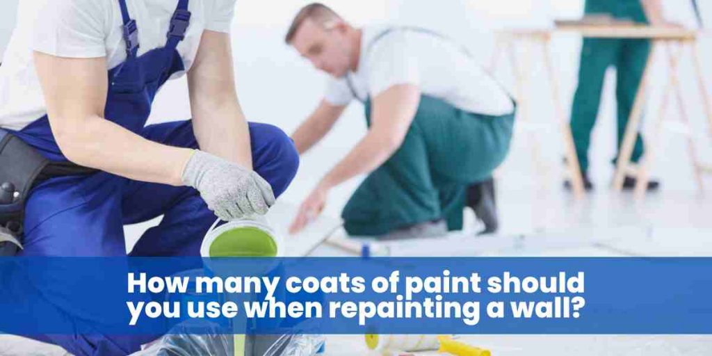 How many coats of paint should you use when repainting a wall?